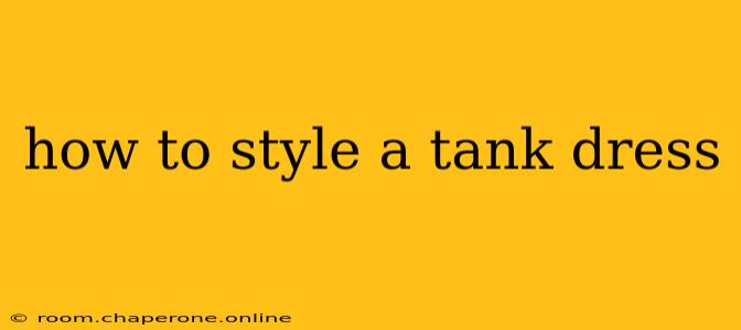 how to style a tank dress