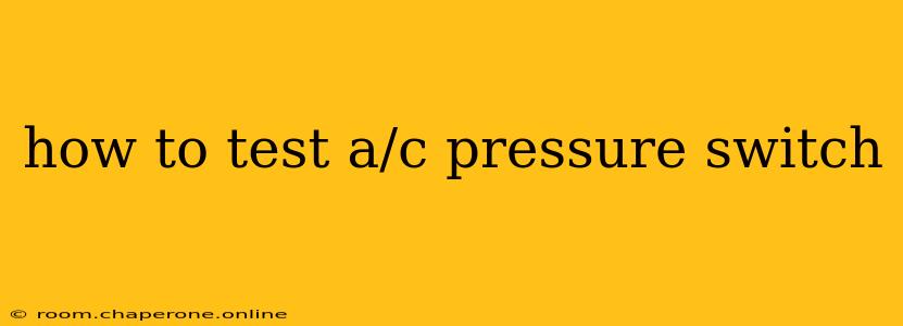 how to test a/c pressure switch