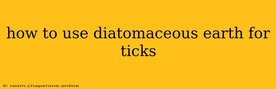 how to use diatomaceous earth for ticks