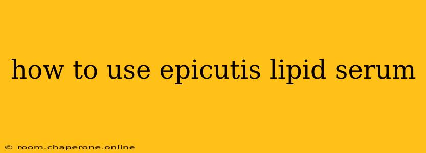 how to use epicutis lipid serum